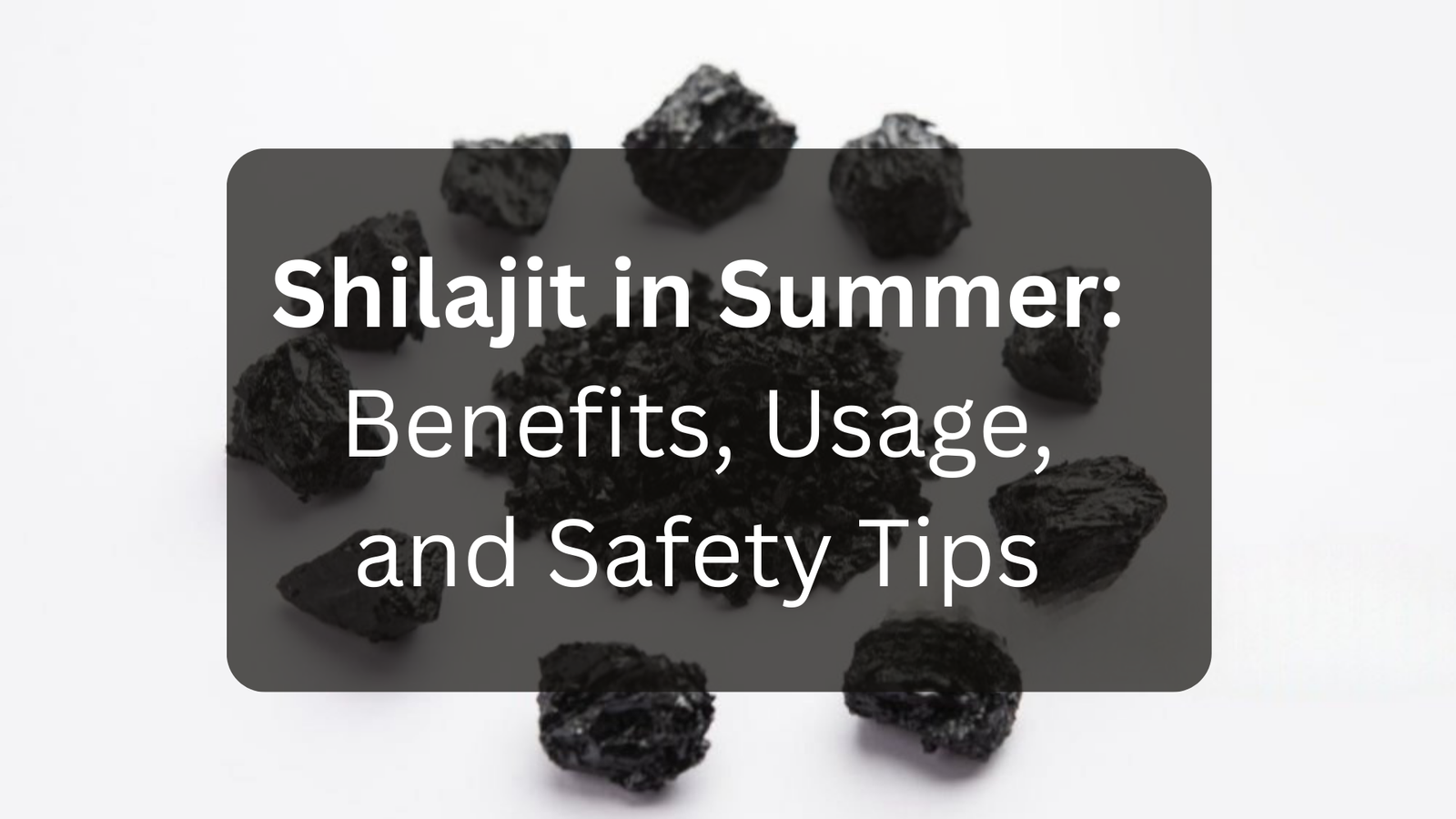 Shilajit in Summer